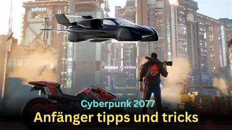 Cyberpunk 2077: Die besten Tipps und Tricks